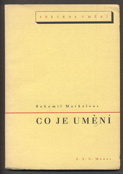 MARKALOUS, BOHUMIL: CO JE UMĚNÍ. - 1938.