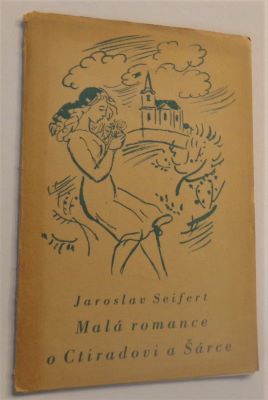 SEIFERT; JAROSLAV: MALÁ ROMANCE O CTIRADOVI A ŠÁRCE. - 1941.