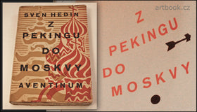 Čapek - HEDIN, SVEN: Z PEKINGU DO MOSKVY. Obálka Josef Čapek. - 1925.