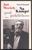CHRASTIL, PAVEL: JAN WERICH / NA KAMPĚ POD POKLIČKOU. - 2004.