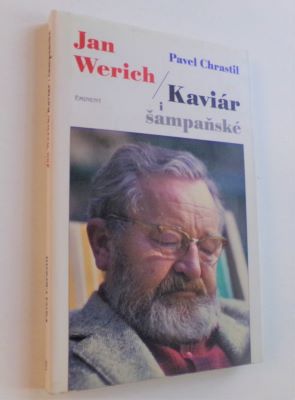 CHRASTIL, PAVEL: JAN WERICH / KAVIÁR I ŠAMPAŇSKÉ. - 2000.