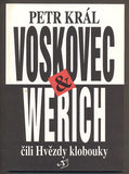 KRÁL, PETR: VOSKOVEC & WERICH ČILI HVĚZDY KLOBOUKY. - 1993.