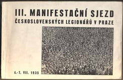 III. MANIFESTAČNÍ SJEZD ČESKOSLOVENSKÝCH LEGIONÁŘŮ V PRAZE. 4. - 7. VII. 1935.