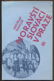 VINKLER, JAROSLAV: MORAVŠTÍ SLOVÁCI V PRAZE. - 1988.