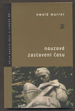 MURRER, EWALD: NOUZOVÉ ZASTAVENÍ ČASU. - 2007.