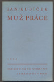 KUBÍČEK, JAN: MUŽ PRÁCE (F. TOPIČ). - 1934.