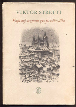 VIKTOR STRETTI. POPISNÝ SEZNAM GRAFICKÉHO DÍLA. - 1956, 1. vyd.