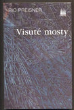 PREISNER, RIO: VISUTÉ MOSTY. - 1996.