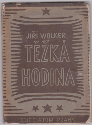 WOLKER, JIŘÍ: TĚŽKÁ HODINA.