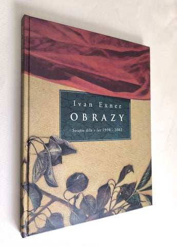 IVAN EXNER OBRAZY. SOUPIS DÍLA Z LET 1998 - 2002. - 2003.