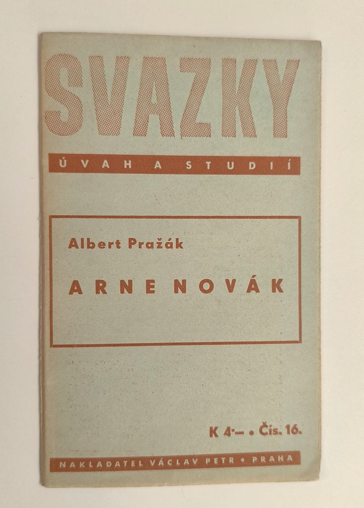 PRAŽÁK, ALBERT: ARNE NOVÁK. - 1940. Svazky úvah a studií.