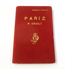 Hantich, Jindřich: Paříž a okolí. Praktický průvodce. - (1900).
