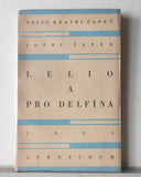 ČAPEK; JOSEF: LELIO A PRO DELFÍNA. - 1929. 3. vyd.