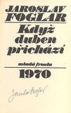 FOGLAR, JAROSLAV: KDYŽ DUBEN PŘICHÁZÍ. 1970. - Podpis autora, ilustrace ERVIN URBAN.
