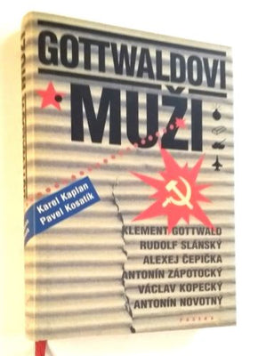 KAPLAN, KAREL; KOSATÍK, PAVEL: GOTTWALDOVI MUŽI. - 2004.