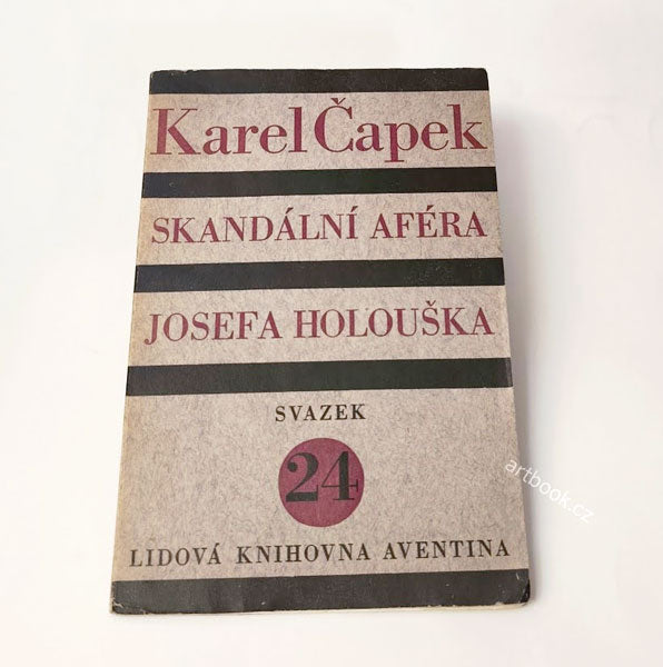 ČAPEK; KAREL: SKANDÁLNÍ AFÉRA JOSEFA HOLOUŠKA. - 1927, s podpisem Karla Čapka.