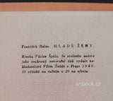 HALAS; FRANTIŠEK: MLADÉ ŽENY. - Šmidt, 1940, soukromý tisk.