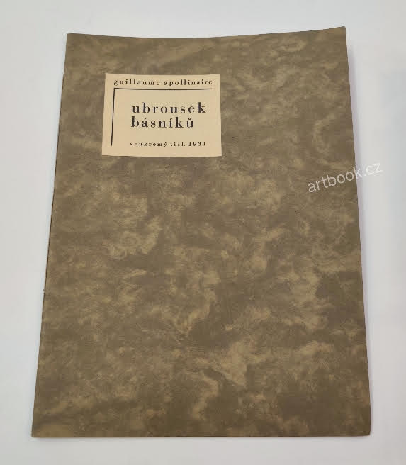 Apollinaire, Guillaume: Ubrousek básníků. - soukromý tisk, 1931.