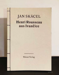 JAN SKÁCEL. Henri Rousseau aus Ivančice. Dřevoryty Chr. Thanhäuser. - 1996.