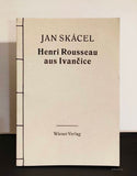 JAN SKÁCEL. Henri Rousseau aus Ivančice. Dřevoryty Chr. Thanhäuser. - 1996.