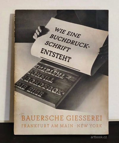 Bauer, Konrad F. Wie eine Buchdruckschrift entsteht. - (1933).