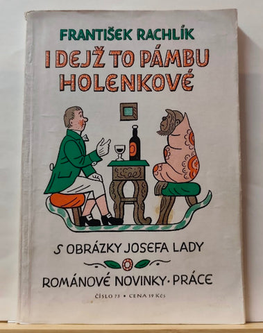 Rachlík, František. I dejž to pánbu, holenkové. - 1952.