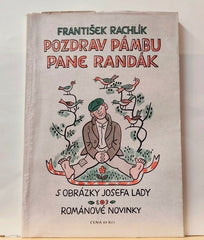 Rachlík, František. Pozdrav pámbu pane Randák. - 1952.