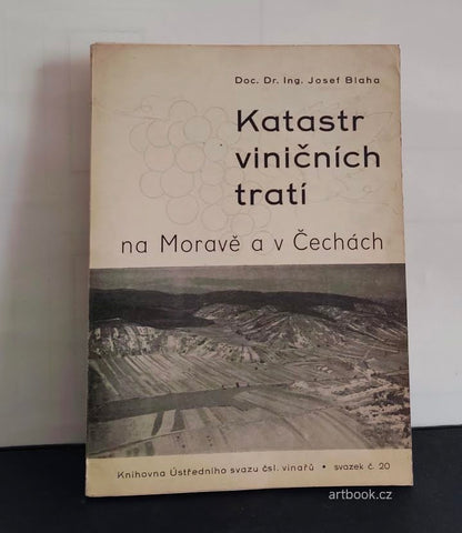 Katastr viničních tratí na Moravě a v Čechách. Doc. Dr. Josef Blaha. - 1948.