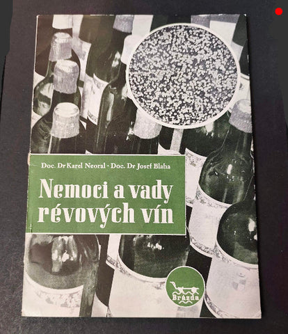 Nemoci a vady révových vín.  Doc. Dr. Karel Neoral a Doc. Dr. Josef Blaha.  - 1949.