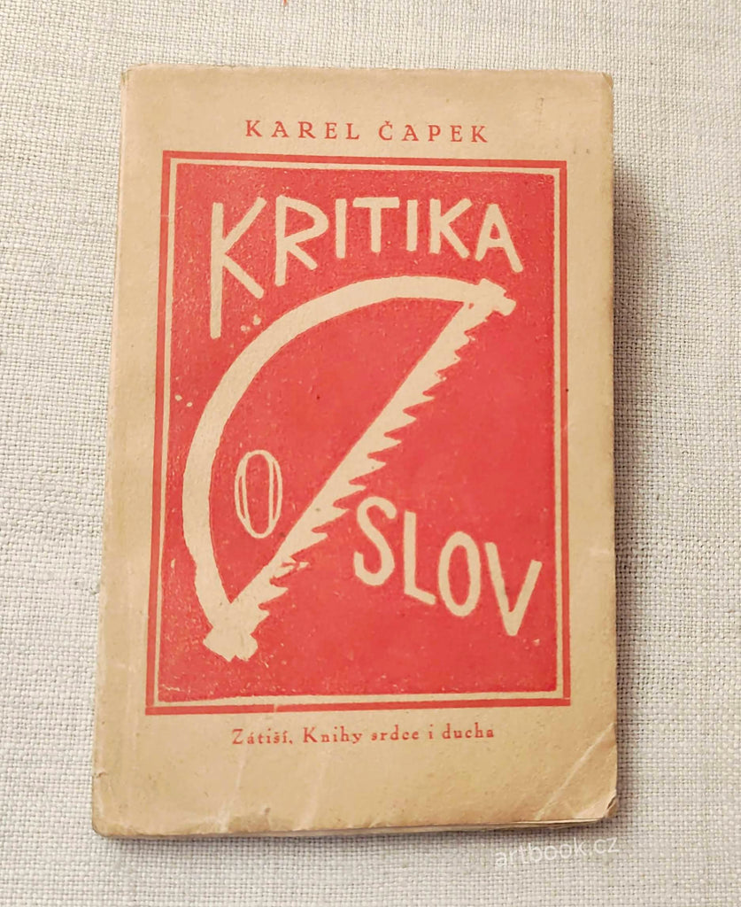 ČAPEK, KAREL: KRITIKA SLOV. Dvaapadesát nedělních čtení. - 1. vyd. 1920.