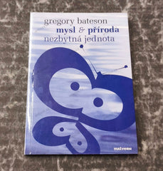 Bateson, Gregory. Mysl & příroda: nezbytná jednota. - 2006.