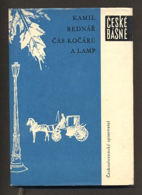 BEDNÁŘ, KAMIL: ČAS KOČÁRŮ A LAMP. - 1963. České básně. /60/