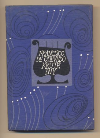 QUEVEDO, FRANCISCO de: KRUTÉ SNY. - 1963. Květy poezie sv. 45.