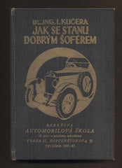 KUČERA, I.: JAK SE STANU DOBRÝM ŠOFÉREM. - 1930.