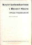 JAKUB, JIŘÍ: KRYTÉ KOLUMBARIUM V HUSOVĚ SBORU V PRAZE - VINOHRADECH. - 1941.