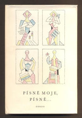 PÍSNĚ MOJE, PÍSNĚ... Výběr ze slovenské lidové poezie. - 1968.