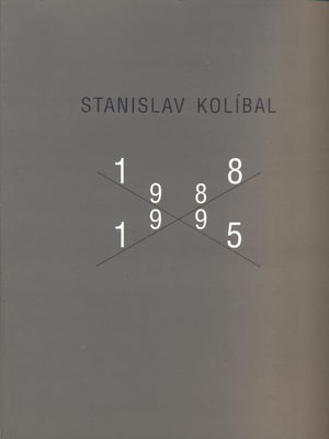 STANISLAV KOLÍBAL 1988 - 1995. - Katalog výstavy.