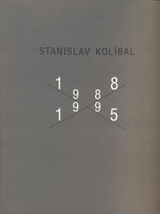 STANISLAV KOLÍBAL 1988 - 1995. - Katalog výstavy.