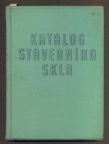 KATALOG STAVEBNÍHO SKLA. Sestavil kolektiv zaměstnanců n. p. Duchcovské sklárny. - 1958.