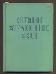 KATALOG STAVEBNÍHO SKLA. Sestavil kolektiv zaměstnanců n. p. Duchcovské sklárny. - 1958.