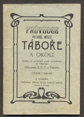 PRŮVODCE PO KRÁL. MĚSTĚ TÁBOŘE A OKOLÍ. - (1902).