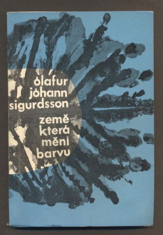 SIGURDSSON, ÓLAFUR JÓHANN: ZEMĚ, KTERÁ MĚNÍ BARVU. - 1964.