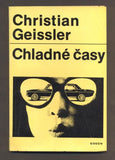 GEISSLER, CHRISTIAN: CHLADNÉ ČASY. - 1968.