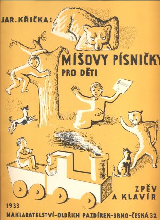 KŘIČKA, JAROSLAV: MÍŠOVY PÍSNIČKY PRO DĚTI. - 1933.