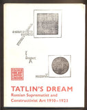 TATLIN'S DREAM. Russian Suprematist and Constructivist Art 1910 - 1923.  Katalog výstavy, London, 1973.