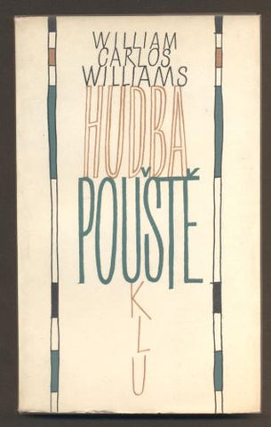 WILLIAMS, WILLIAM CARLOS: HUDBA POUŠTĚ. - 1964. Plamen.