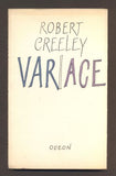 CREELEY, ROBERT: VARIACE. - 1979. Plamen.