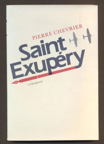 CHEVRIER, PIERRE: SAINT EXUPÉRY. - 1986.