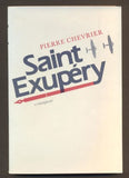 CHEVRIER, PIERRE: SAINT EXUPÉRY. - 1986.