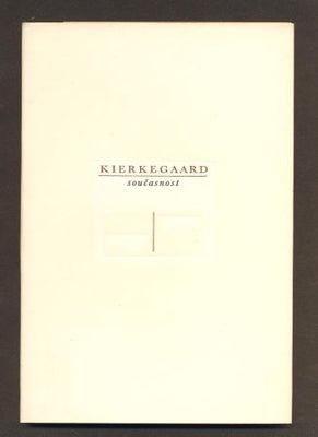 KIERKEGAARD; SÖREN: SOUČASNOST. - 1969. Edice Váhy. /filosofie/